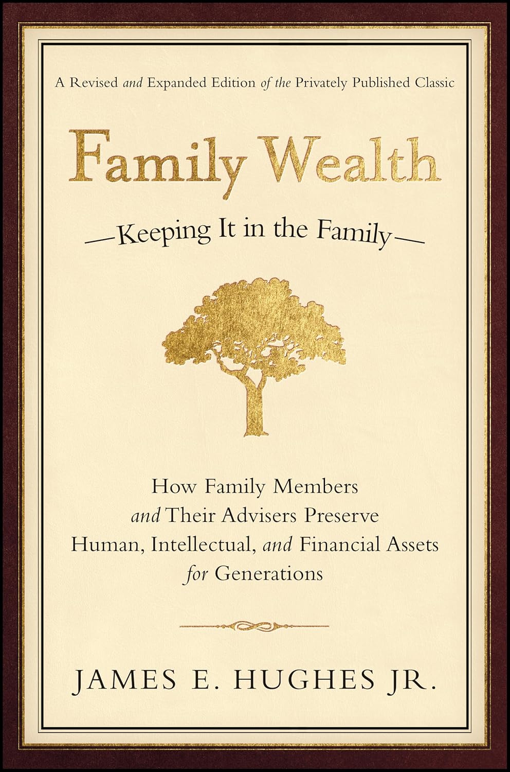 Family Wealth, Keeping it in the Family – James E. Hughes Jr.