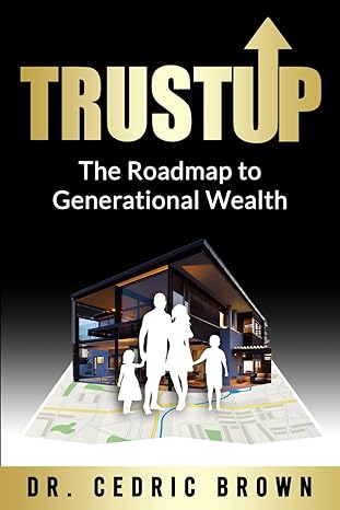 TrustUp: The Roadmap to Generational Wealth by Dr. Cedric Brown